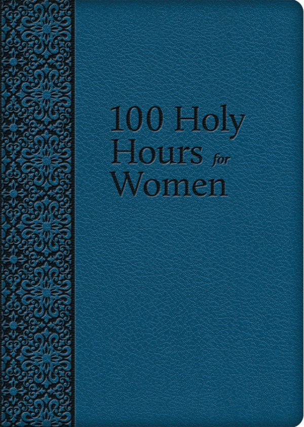 100 Holy Hours for Women - by Mother Mary Raphael Lubowidzka