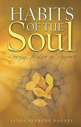 USED: Habits of the Soul - Learning to Live on Purpose by Linda Perrone Rooney