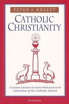 USED: Catholic Christianity by Peter J. Kreeft