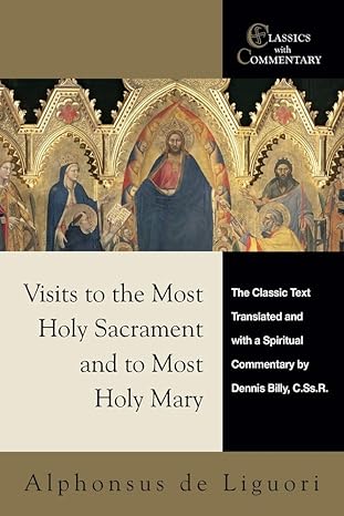 Visits to the Most Holy Sacrament and to Most Holy Mary by St. Alphonsus de Liguori