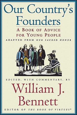 USED: Our Country's Founders - A Book of Advice for Young People by William J. Bennett