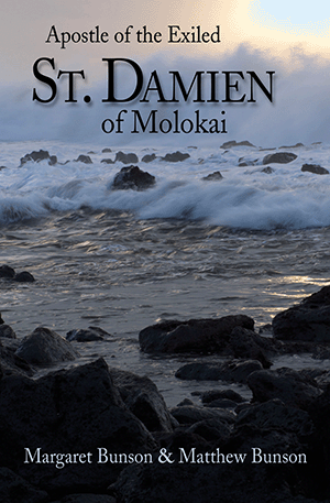 St. Damien of Molokai: Apostle of the Exiled - By Margaret Bunson and Matthew Bunson