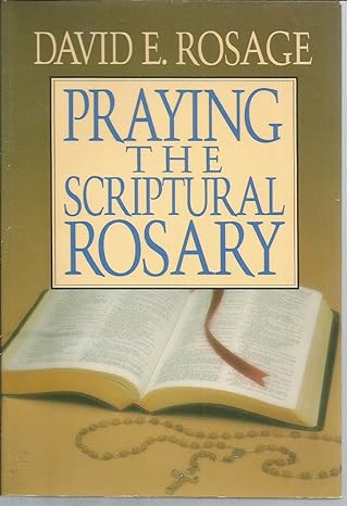 USED: Praying the Scriptural Rosary by David E. Rosage