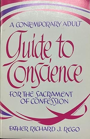 USED: A Contemporary Adult Guide to Conscience for the Sacrament of Confession by Fr. Richard J. Rego