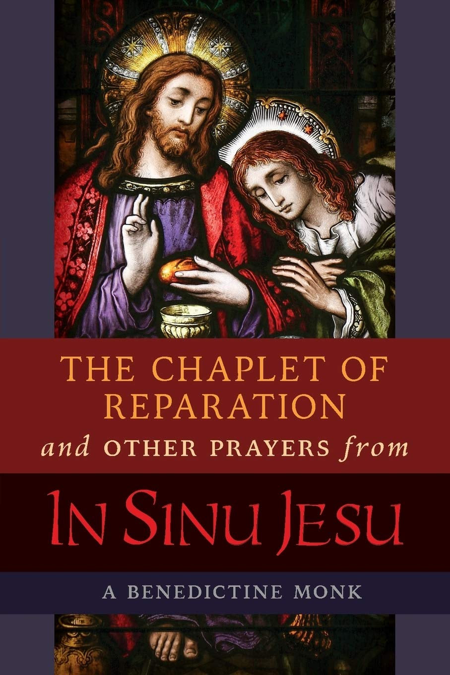 The Chaplet of Reparation and Other Prayers from In Sinu Jesu: with the Epiphany Conference of Mother Mectilde de Bar - by A Benedictine Monk