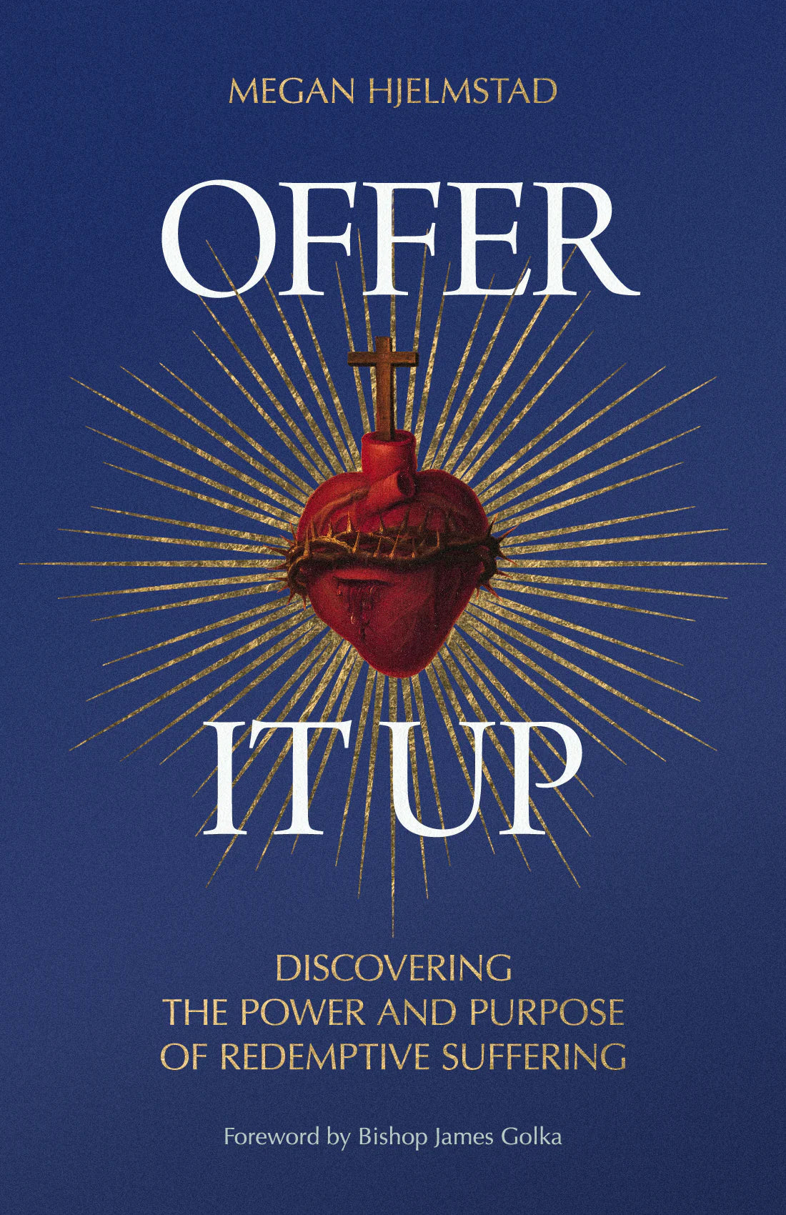 Offer It Up: Discovering the Power of Purpose of Redemptive Suffering - by Megan Hjelmstad