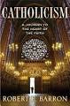 Catholicism - A Journey To The Heart Of The Faith by Robert Barron