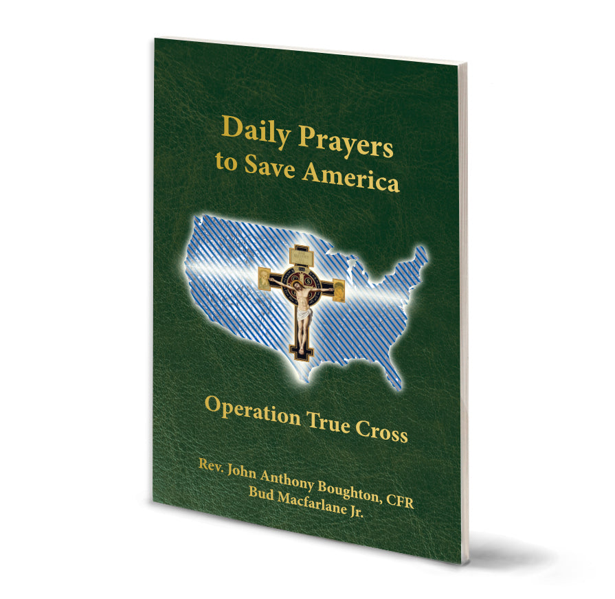 Daily Prayers to Save America: Operation True Cross - by Rev. John Anthony Boughton And Bud Macfarlane Jr.