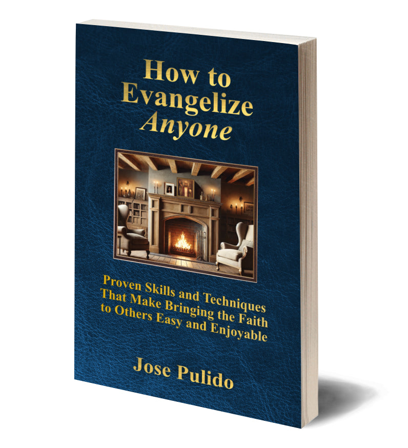 How to Evangelize Anyone: Proven Skills and Techniques That Make Brining the Faith to Others Easy and Enjoyable - by Jose Pulido