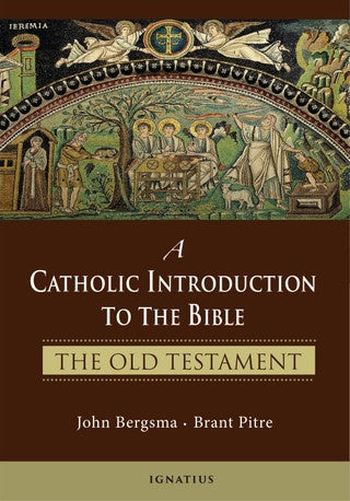 A Catholic Introduction to the Bible - The Old Testament by John Bergsma & Brant Pitre