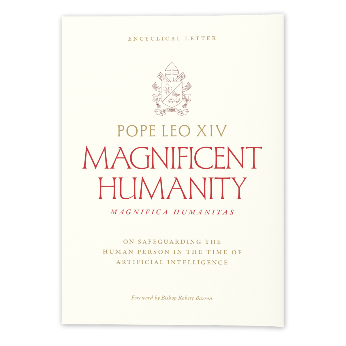 Magnifica Humanitas (Magnificent Humanity): On Safeguarding the Human Person in the Time of Artificial Intelligence - Encyclical Letter by Pope Leo XIV; Foreword by Bishop Robert Barron