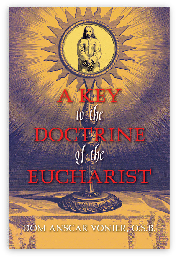 A Key to the Doctrine of the Eucharist by Dom Anscar Vonier, O.S.B.