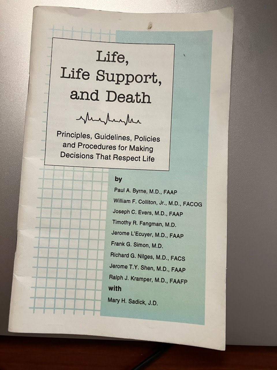 Life, Life Support, and Death - Principles, Guidelines, Policies and Procedures for making decisions that Respect Life