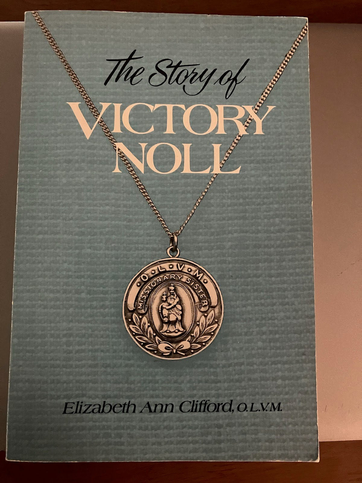 USED: The Story of Victory Noll by Elizabeth Ann Clifford, O.L.V.M.
