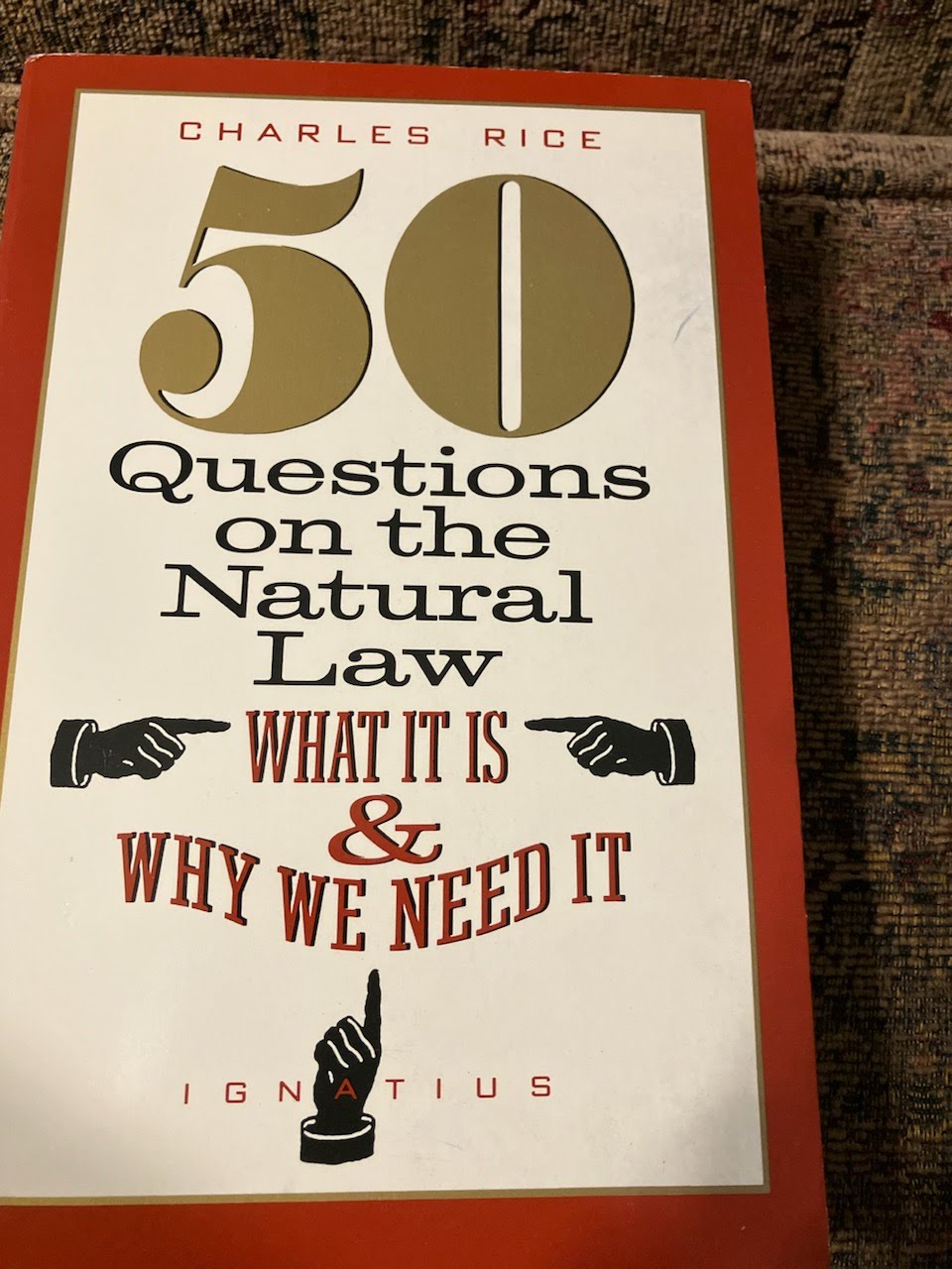 USED: 50 Questions on the Natural Law - What it is and Why We Need It by Charles Rice