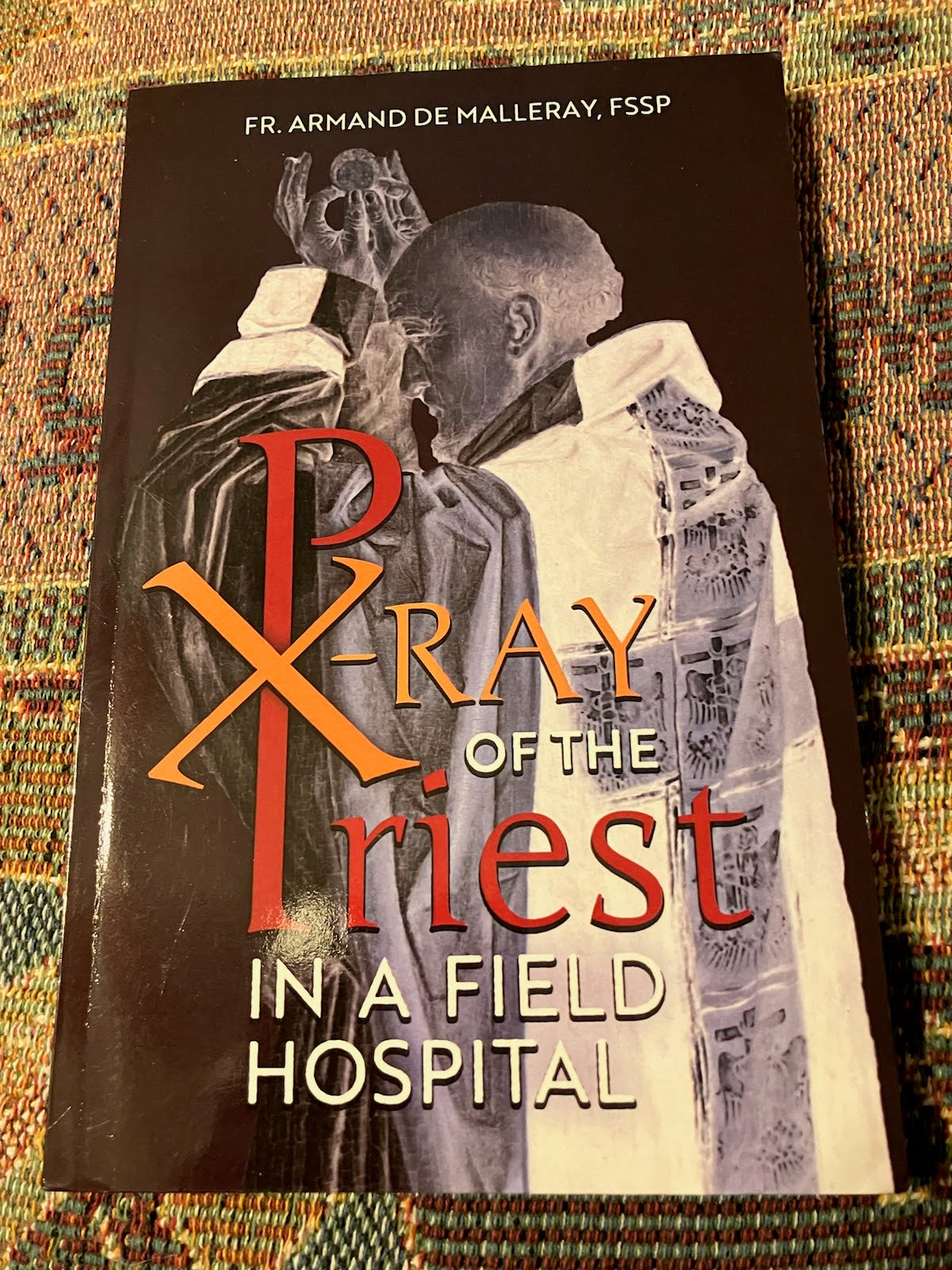 USED: X-Ray of the Priest in a Field Hospital by Fr. Armand De Malleray, FSSP