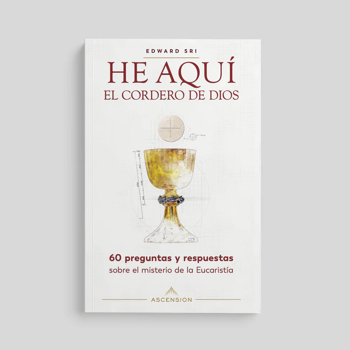 Behold the Lamb of God - by Edward Sri (English or Spanish: He Aqui)