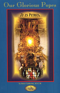 Our Glorious Popes by Sister Catherine Goddard Clarke