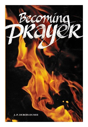 USED: Becoming Prayer by J.P. Dubois-Dumee
