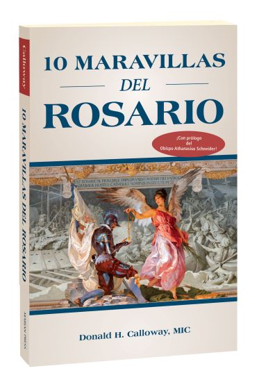 10 Maravillas Del Rosario ( 10 Wonders of the Rosary ) by Fr. Donald Calloway, MIC