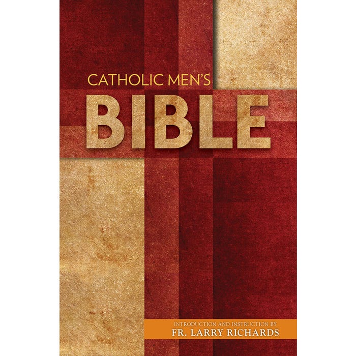 The Catholic Men's Bible - Introduction and Instruction by Fr. Larry Richards