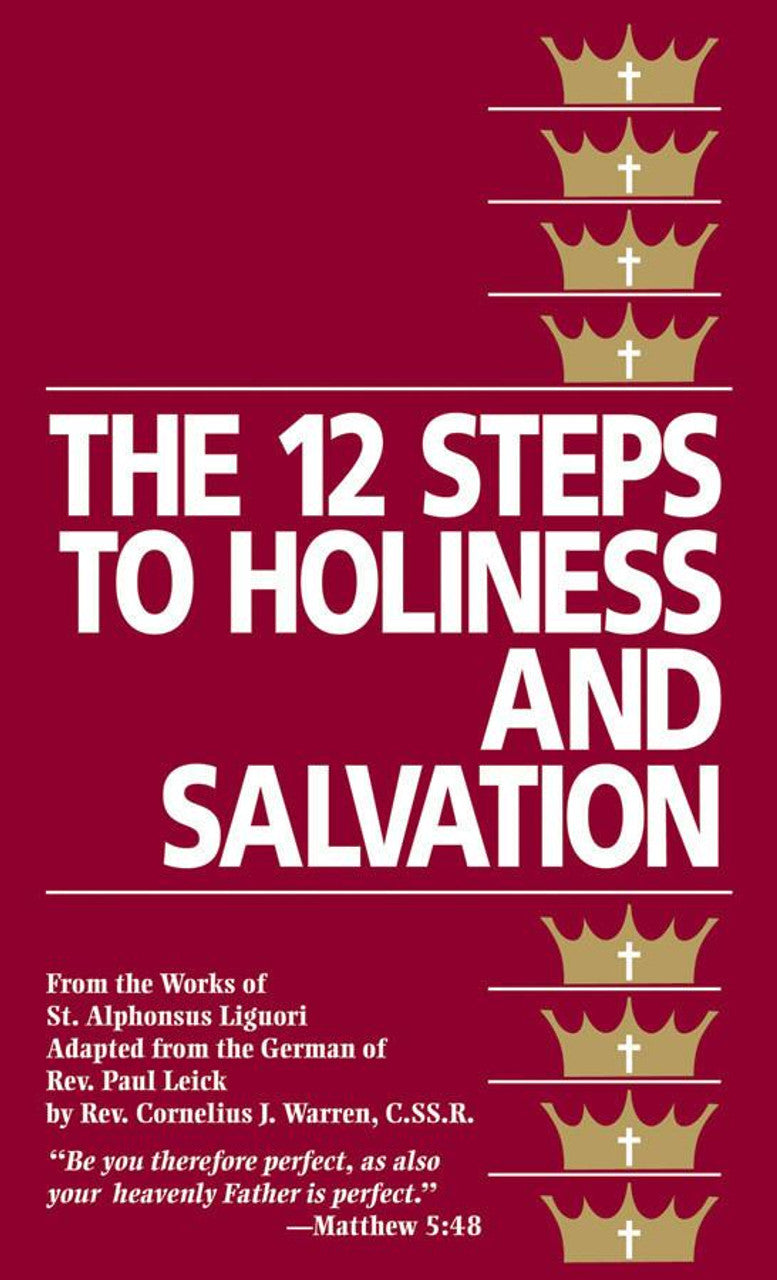 The 12 Steps to Holiness and Salvation - St. Alphonsus Liguori's Works