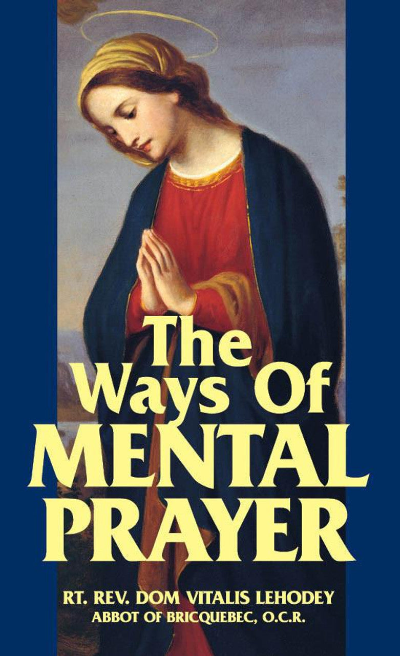 The Ways of Mental Prayer by Rt. Rev. Dom Vitalis Lehodey