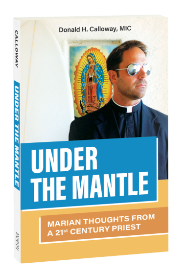 Under the Mantle: Marian Thoughts from a 21st Century Priest Paperback - by Donald H. Calloway