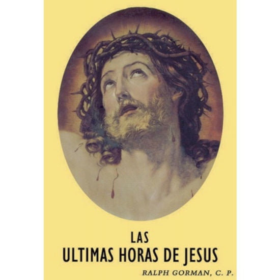 USED: Las Ultimas Horas De Jesus by Ralph Gorman, C.P.