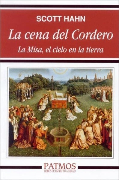 La cena del Cordero: La Misa, el cielo en la tierra - Por Scott Hahn