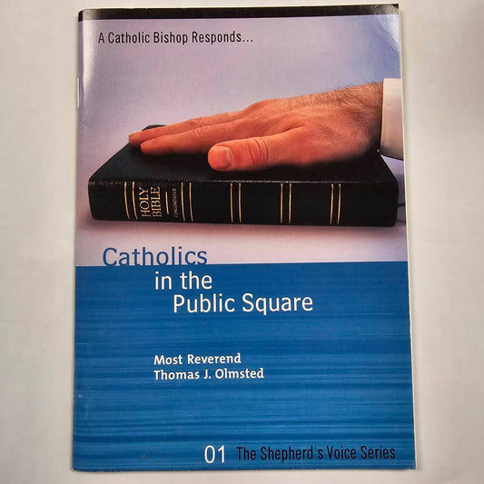 USED: Catholics in the Public Square - by Most Reverend Thomas J. Olmsted