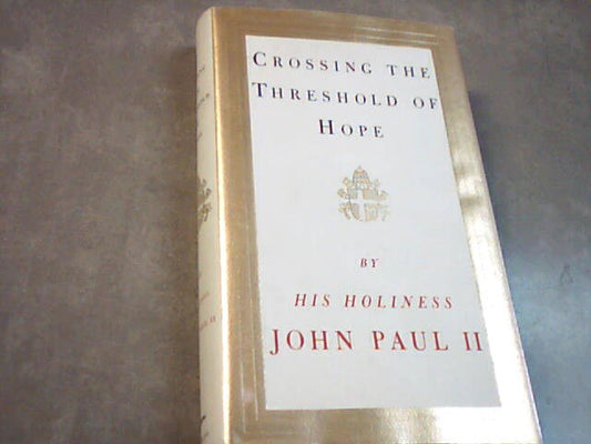 USED:  Crossing the Threshold of Hope by His Holiness John Paul II