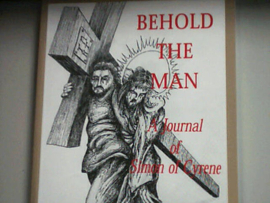 Behold the Man: A Journal of Simon of Cyrene