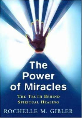 USED - The Power of Miracles The Truth behind spiritual healing by Rochelle M. Gibler