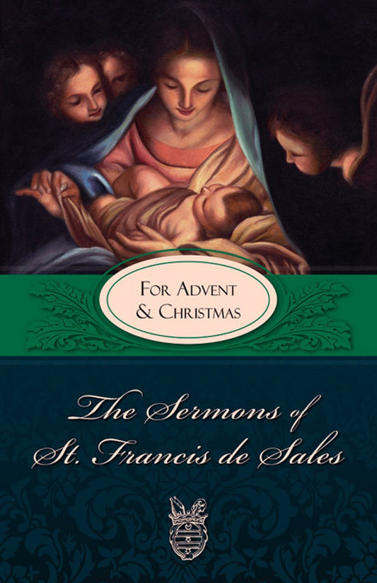 The Sermons of St. Francis de Sales for Advent and Christmas by St. Francis de Sales