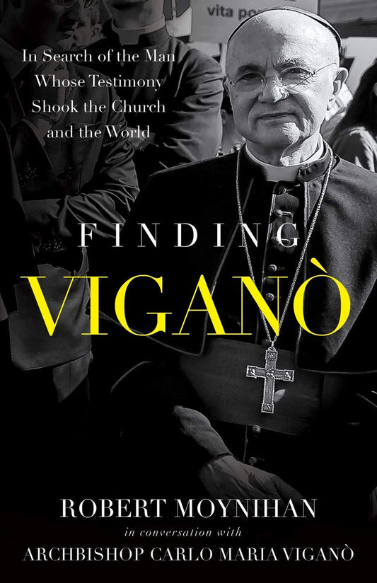 Finding Vigano: In Search of the Man Whose Testimony Shook the Church and the World Share - by: Robert Moynihan