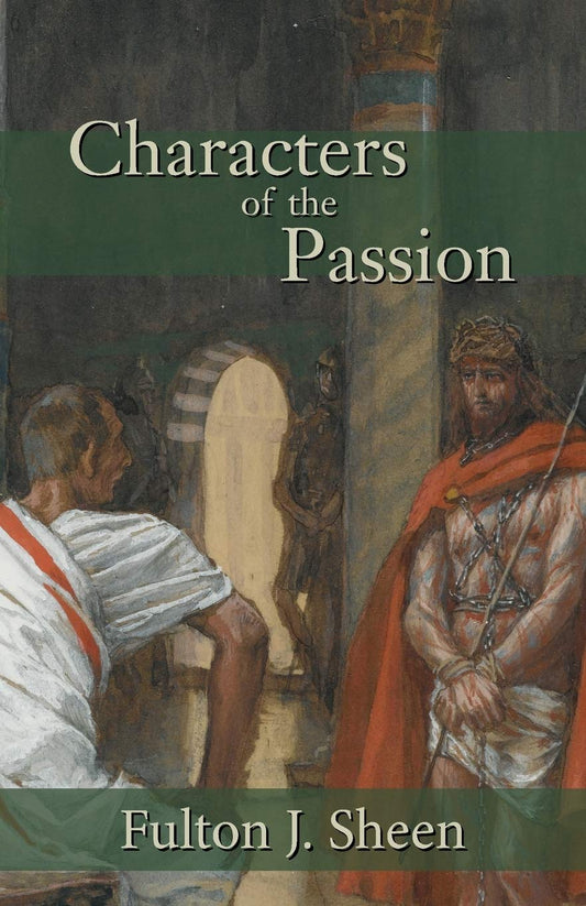 Characters of the Passion – by Fulton J. Sheen