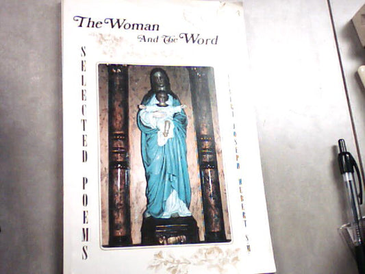 The Woman and the Word - Selected Poems by Albert Joseph Hebert, SM