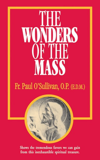 The Wonders of the Mass by Fr. Paul O'Sullivan