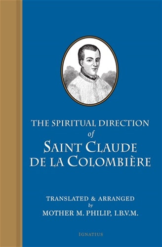 The Spiritual Direction of Saint Claude de la Colombiere