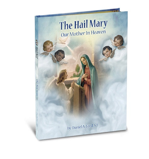 The Hail Mary - Our Mother in Heaven by Daniel A. Lord