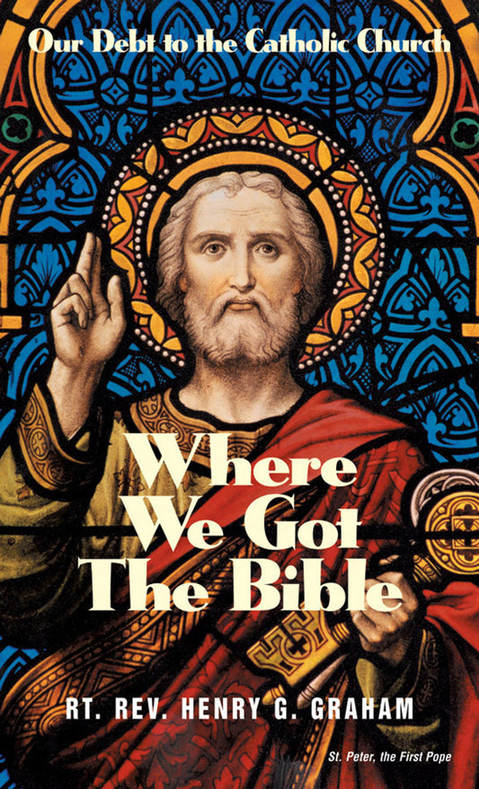 Where We Got The Bible by Rt. Rev. Henry G. Graham