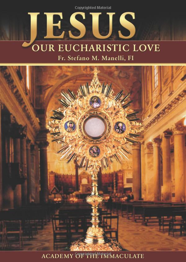 USED: Jesus Our Eucharistic Love by Fr. Stefano M. Manelli