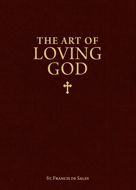 The Art of Loving God - St. Francis de Sales