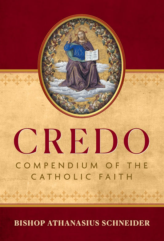 Credo: Compendium of the Catholic Faith - by Bishop Athanasius Schneider