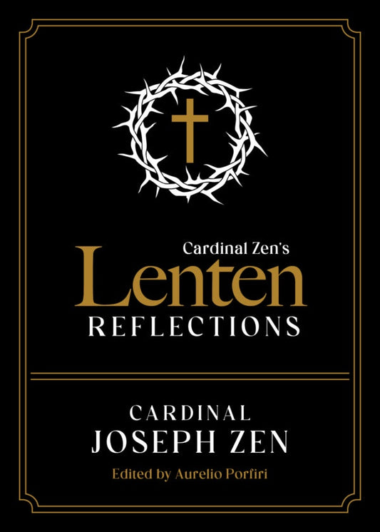 Cardinal Zen's Lenten Reflections by Cardinal Joseph Zen