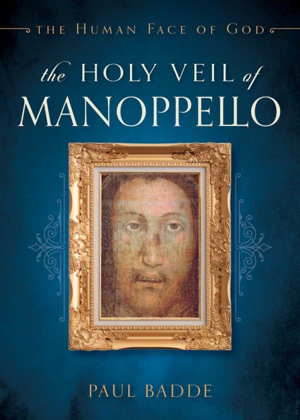 The Holy Veil of Manoppello: The Human Face of God - By Paul Badde