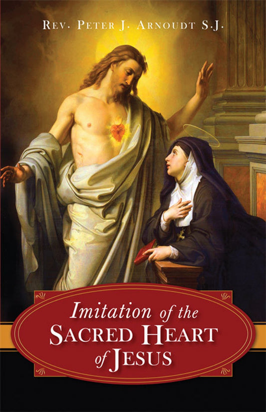 Imitation of the Sacred Heart of Jesus - by Rev. Peter J. Arnoudt, S.J.