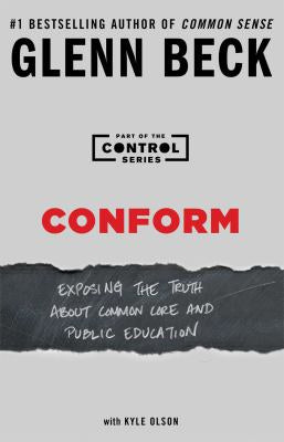 USED - Conform - exposing the truth about Common Core and Public Education by Glenn Beck with Kyle Olson