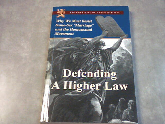 Defending a higher law - why we must resist same-sex "marriage" and the homosexual movement